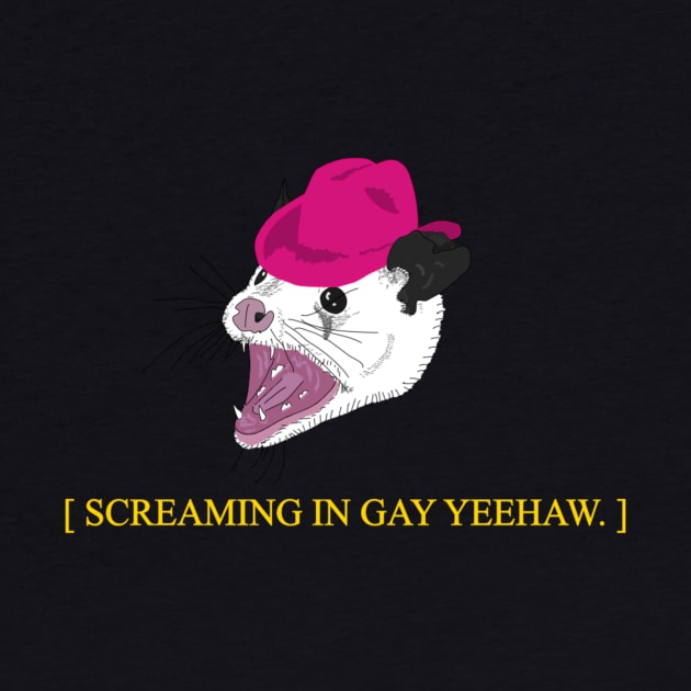 Screaming In Gay Yee Haw Possum by Pink's Mercantile  